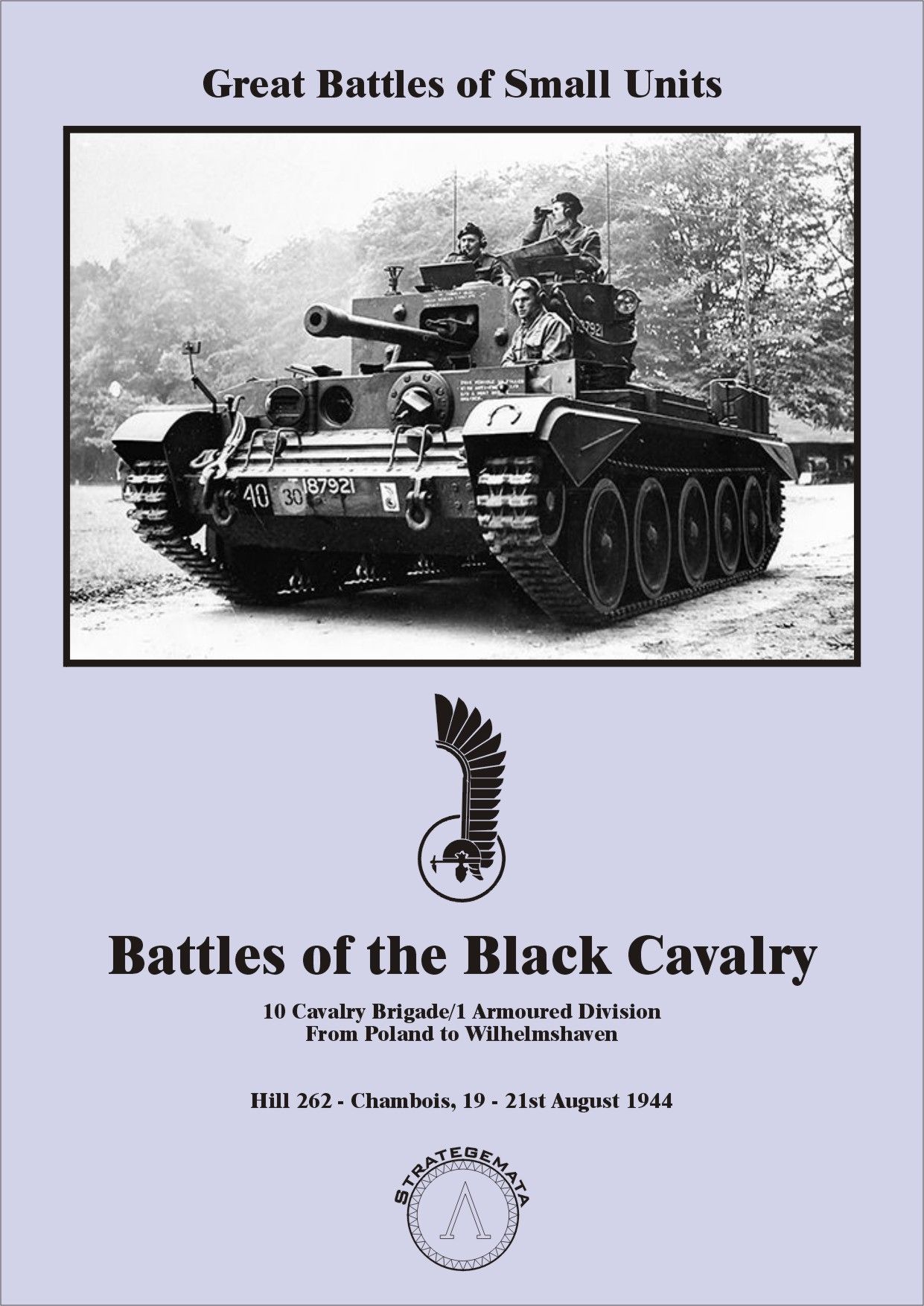 Battles of Black Cavalry: 10 Cavalry Brigade/1 Armoured Division from Poland to Wilhelmshaven – Hill 262: Chambois 19-21st August 1944