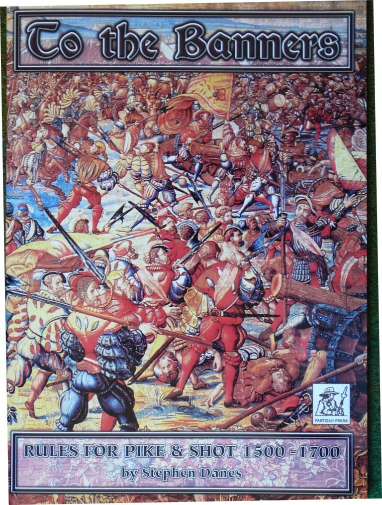 To the Banners:  Rules for Pike & Shot 1500-1700