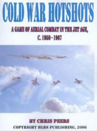 Cold War Hotshots: A Game of Aerial Combat in the Jet Age, c. 1950-1967