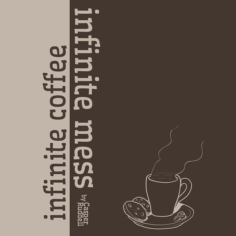 infinite coffee infinite mess