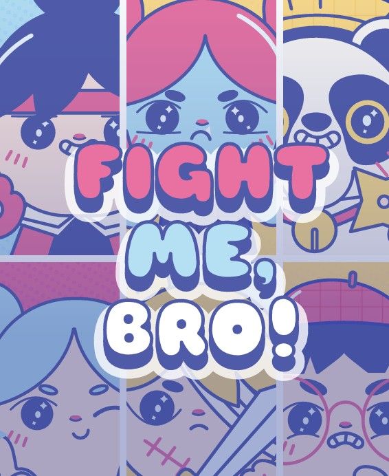 Fight Me, Bro!