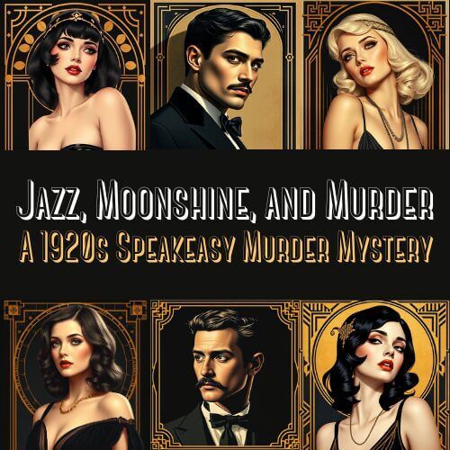 Jazz, Moonshine and Murder: A 1920s Speakeasy Murder Mystery