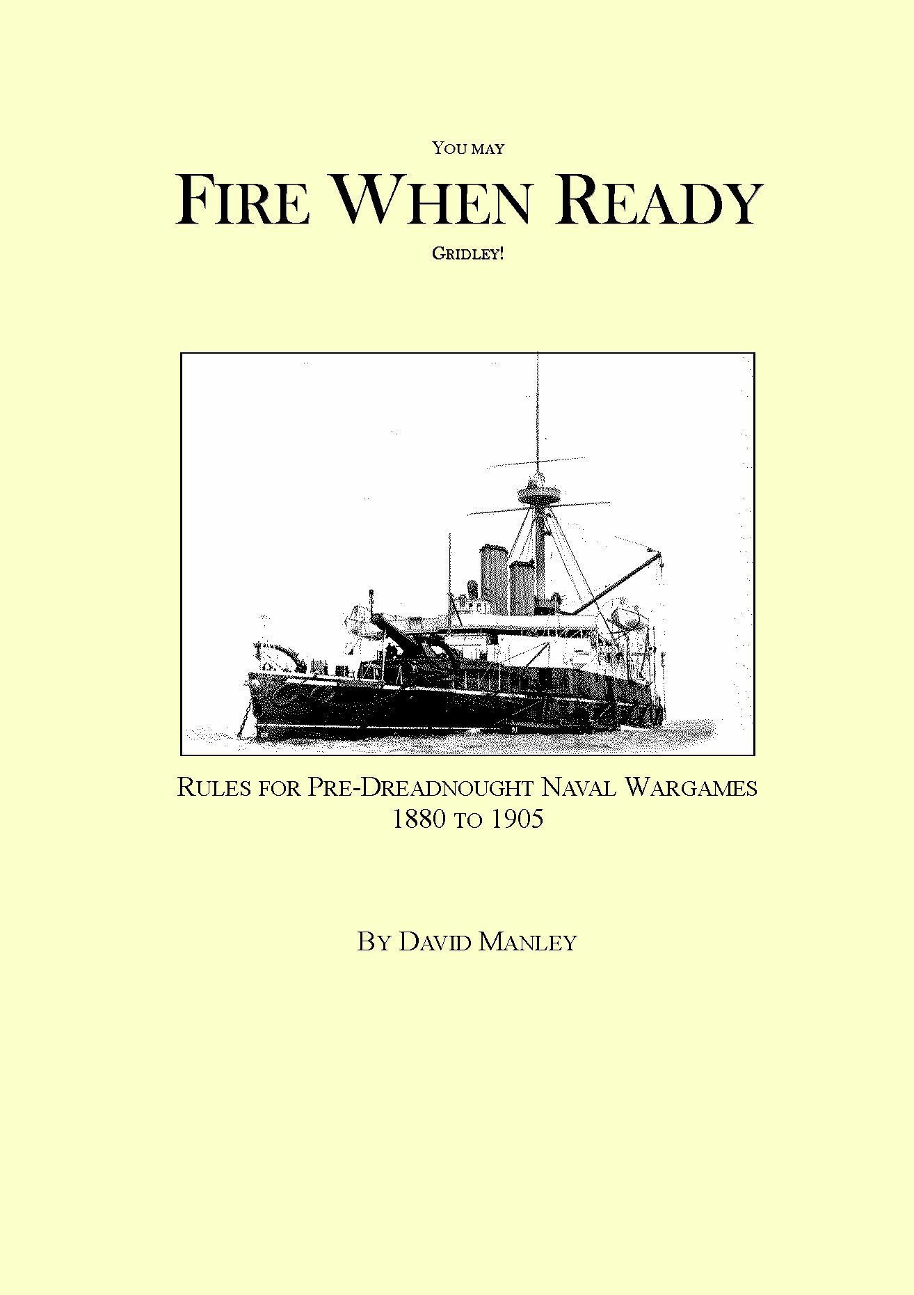You May Fire When Ready Gridley! Rules For Pre-Dreadnought Naval Wargames 1880 To 1905